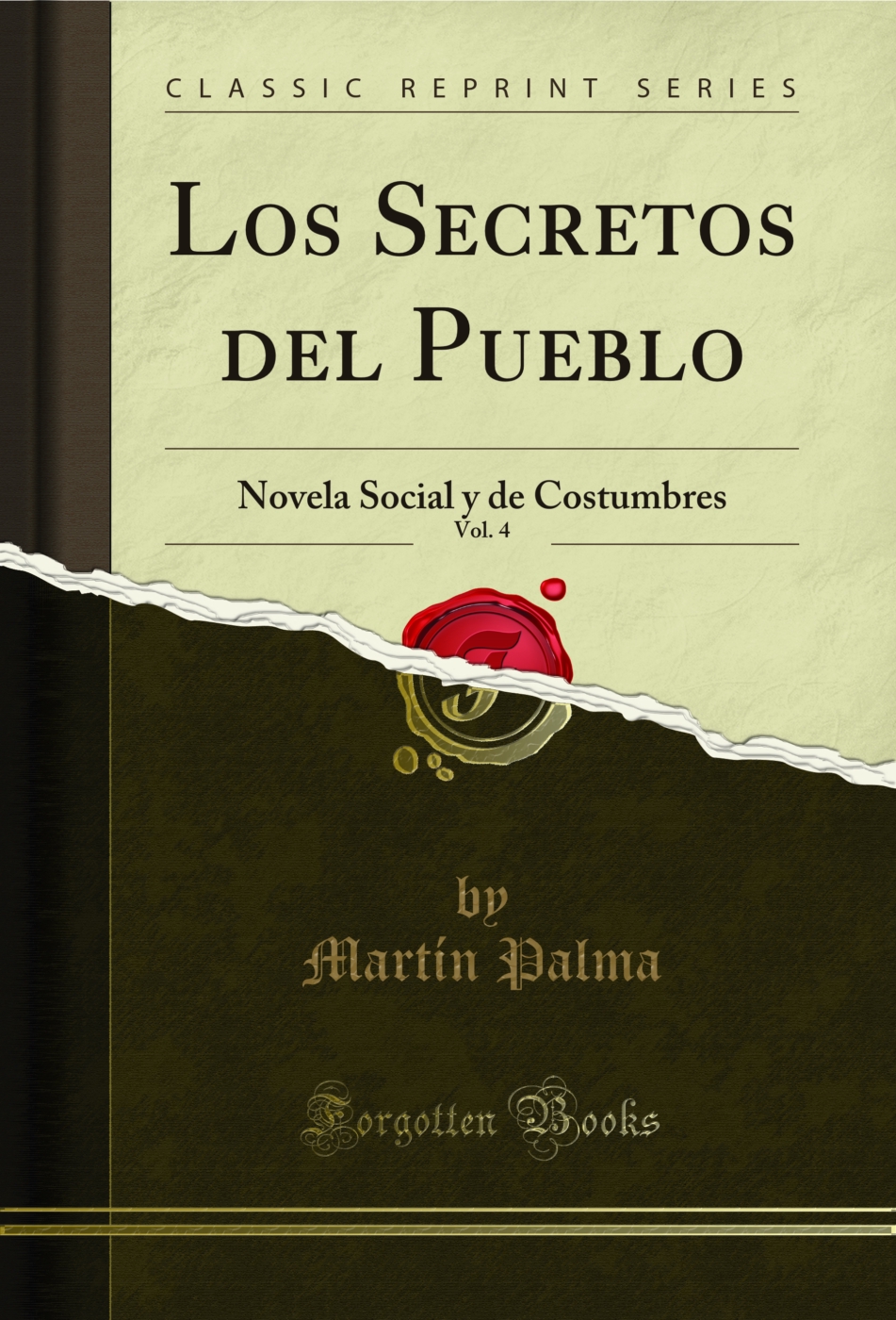 Los Secretos del Pueblo, Vol. 4: Novela Social y de Costumbres (Classic Reprint)