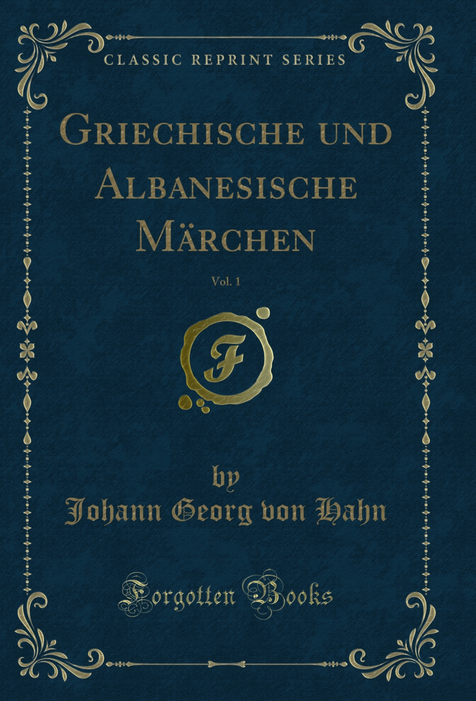 Griechische und Albanesische Märchen, Vol. 1 (Classic Reprint)