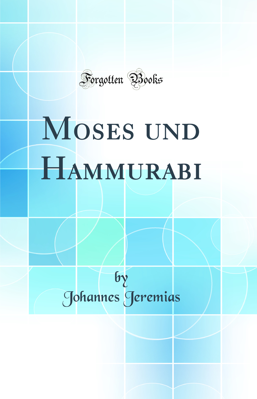 Moses und Hammurabi (Classic Reprint)