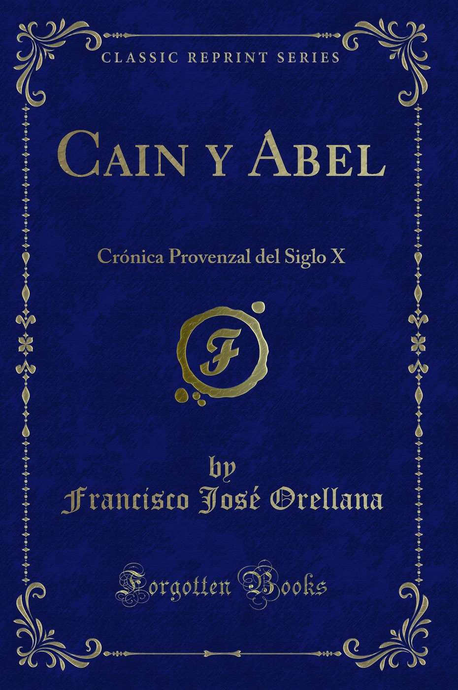 Cain y Abel: Crónica Provenzal del Siglo X (Classic Reprint)