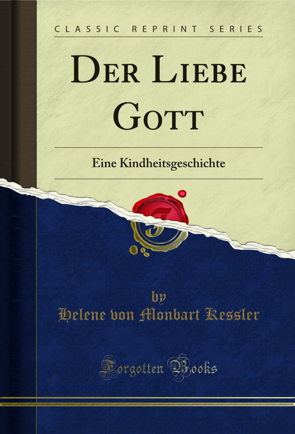 Der Liebe Gott: Eine Kindheitsgeschichte (Classic Reprint)
