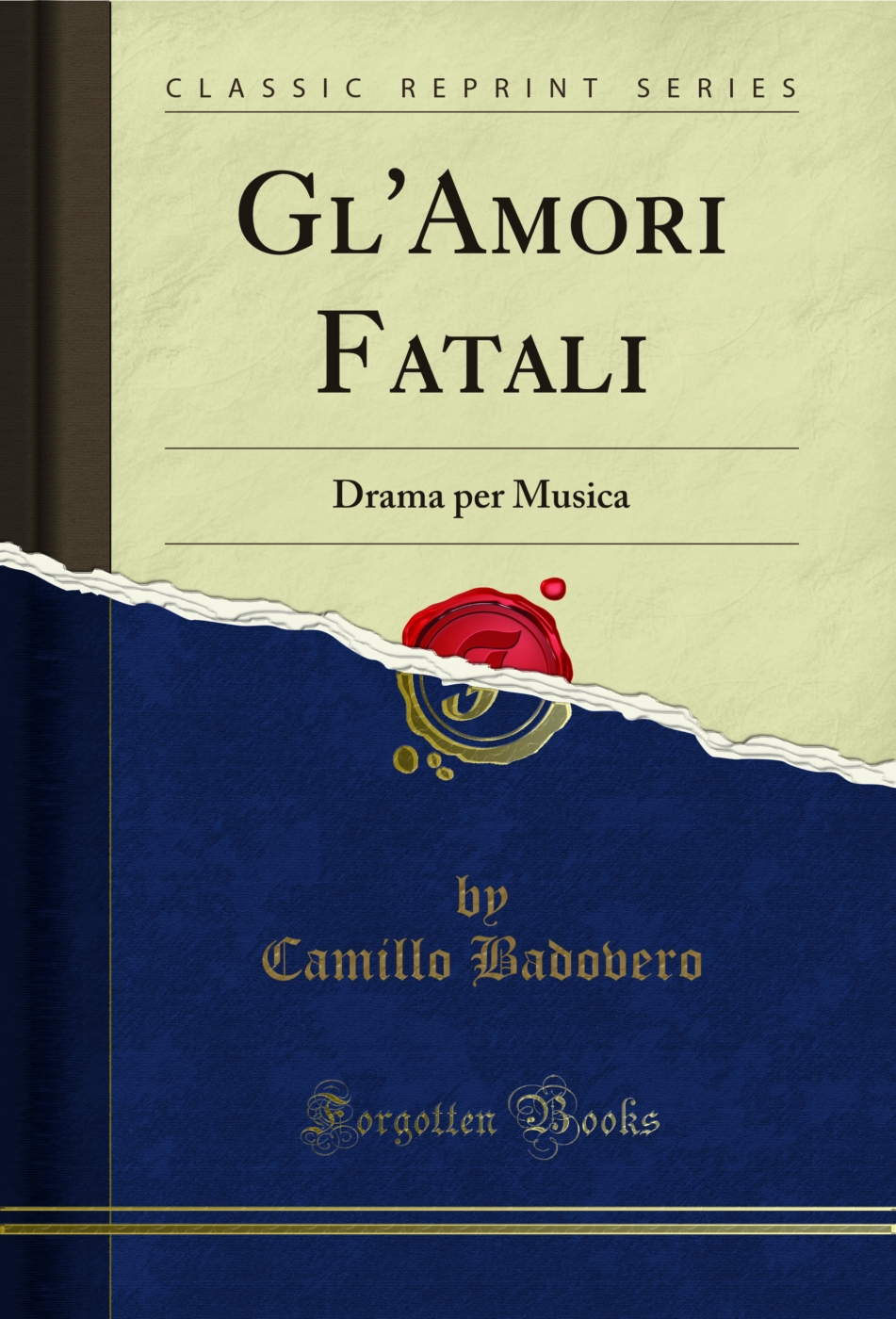 Gl'Amori Fatali: Drama per Musica (Classic Reprint)