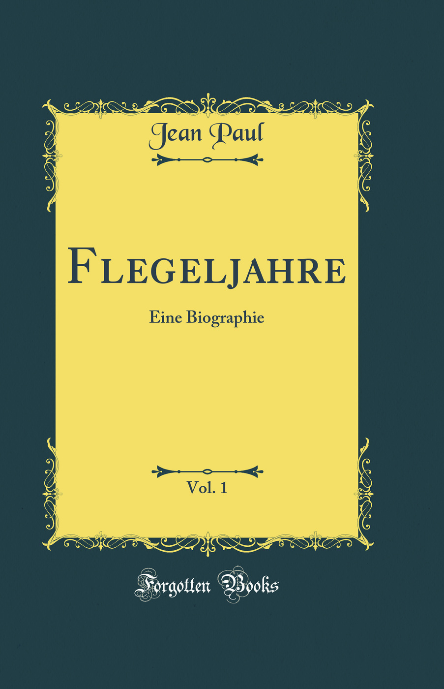 Flegeljahre, Vol. 1: Eine Biographie (Classic Reprint)