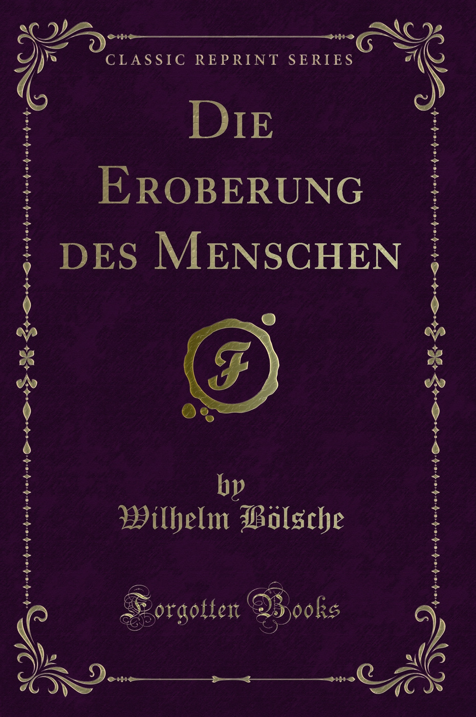 Die Eroberung des Menschen (Classic Reprint)