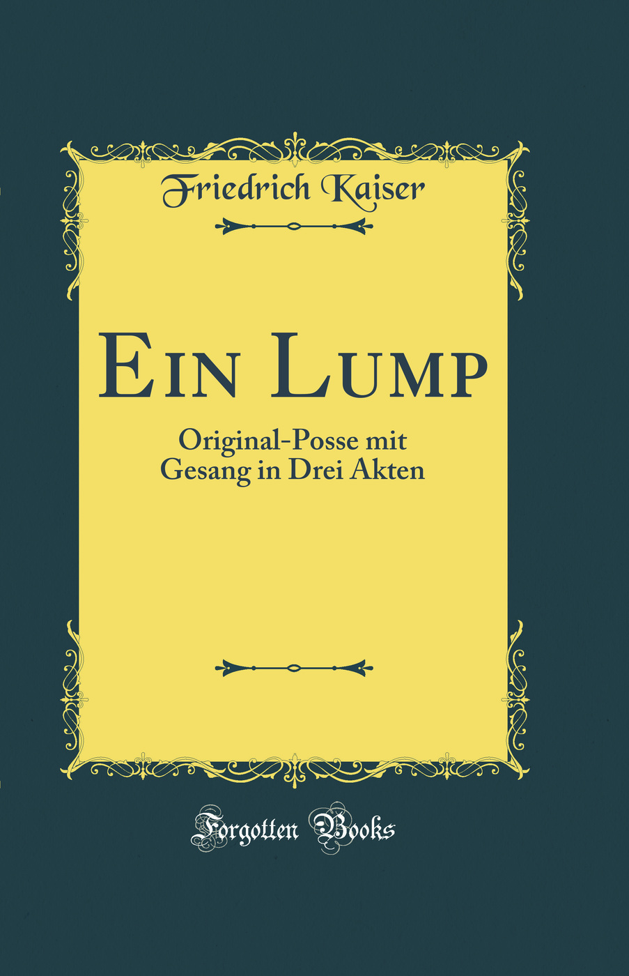 Ein Lump: Original-Posse mit Gesang in Drei Akten (Classic Reprint)