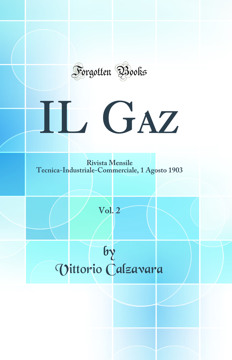 IL Gaz, Vol. 2: Rivista Mensile Tecnica-Industriale-Commerciale, 1 Agosto 1903 (Classic Reprint)
