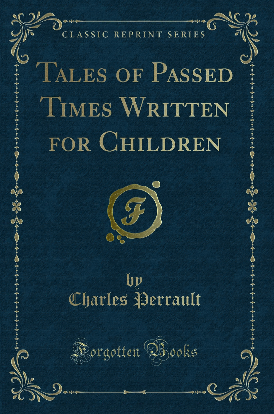 Tales of Passed Times Written for Children (Classic Reprint)