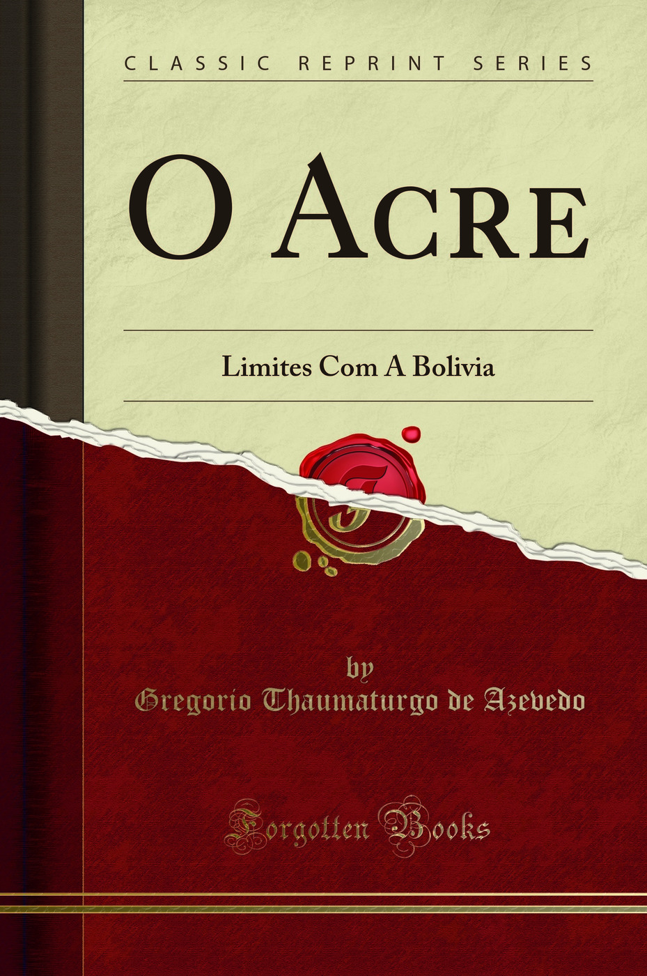 O Acre: Limites Com A Bolivia (Classic Reprint)