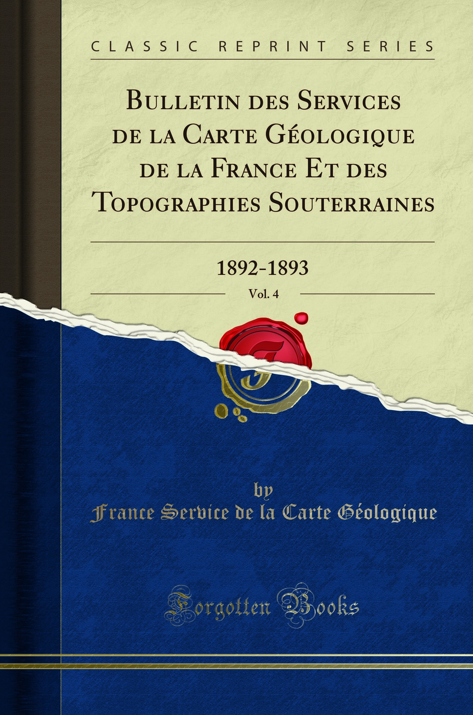 Bulletin des Services de la Carte Géologique de la France Et des Topographies Souterraines, Vol. 4: 1892-1893 (Classic Reprint)