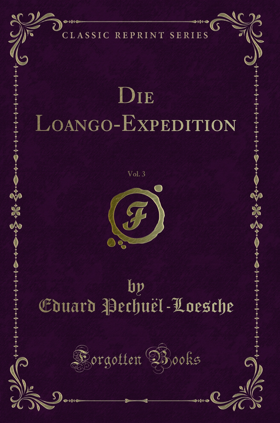 Die Loango-Expedition, Vol. 3 (Classic Reprint)