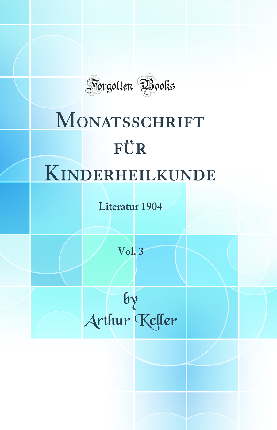 Monatsschrift für Kinderheilkunde, Vol. 3: Literatur 1904 (Classic Reprint)