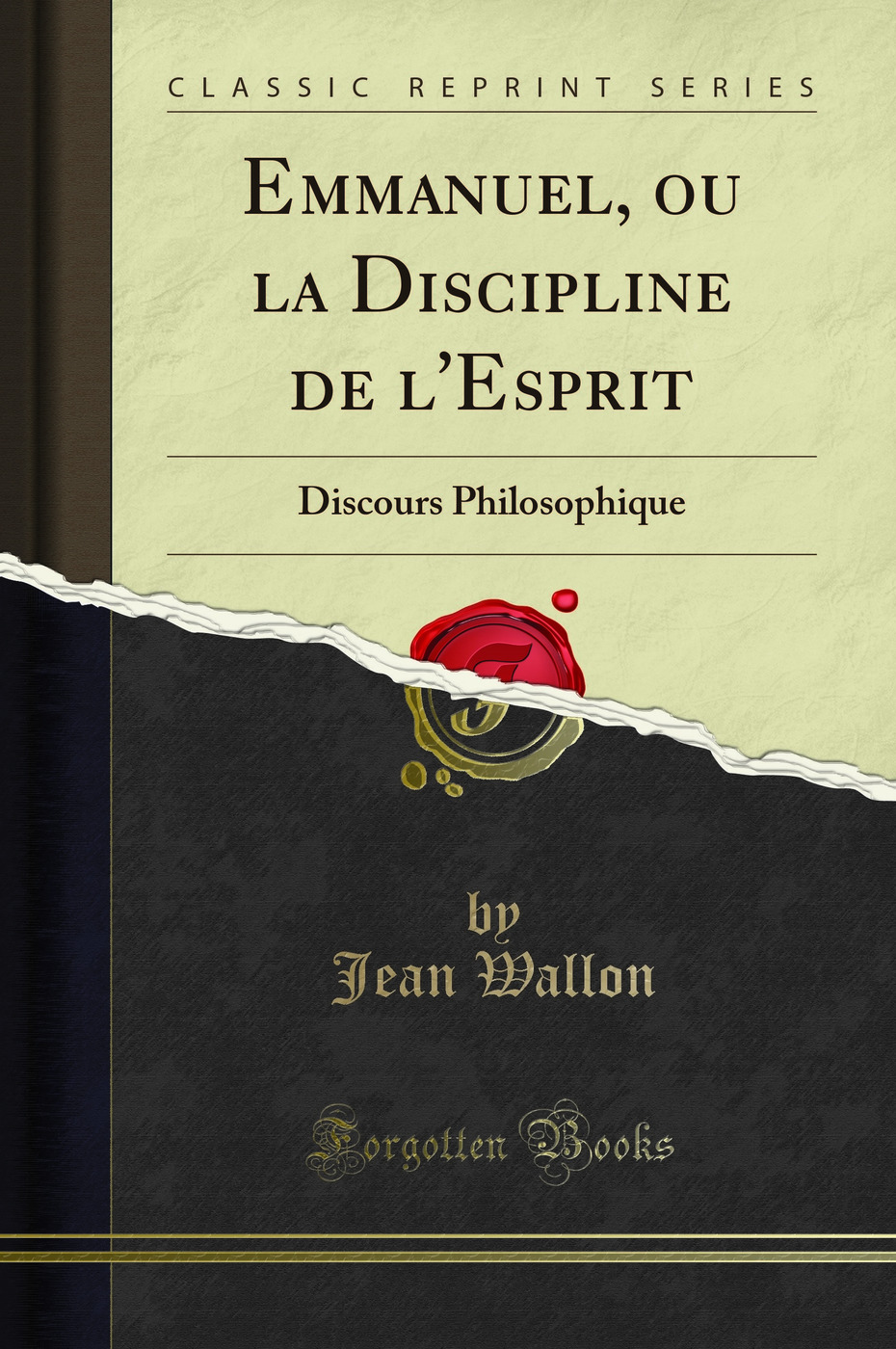 Emmanuel, ou la Discipline de l'Esprit: Discours Philosophique (Classic Reprint)