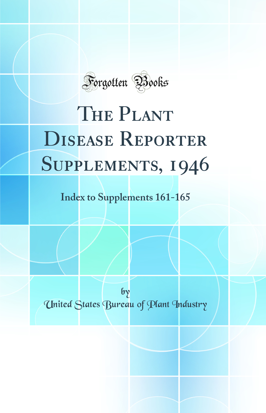 The Plant Disease Reporter Supplements, 1946: Index to Supplements 161-165 (Classic Reprint)