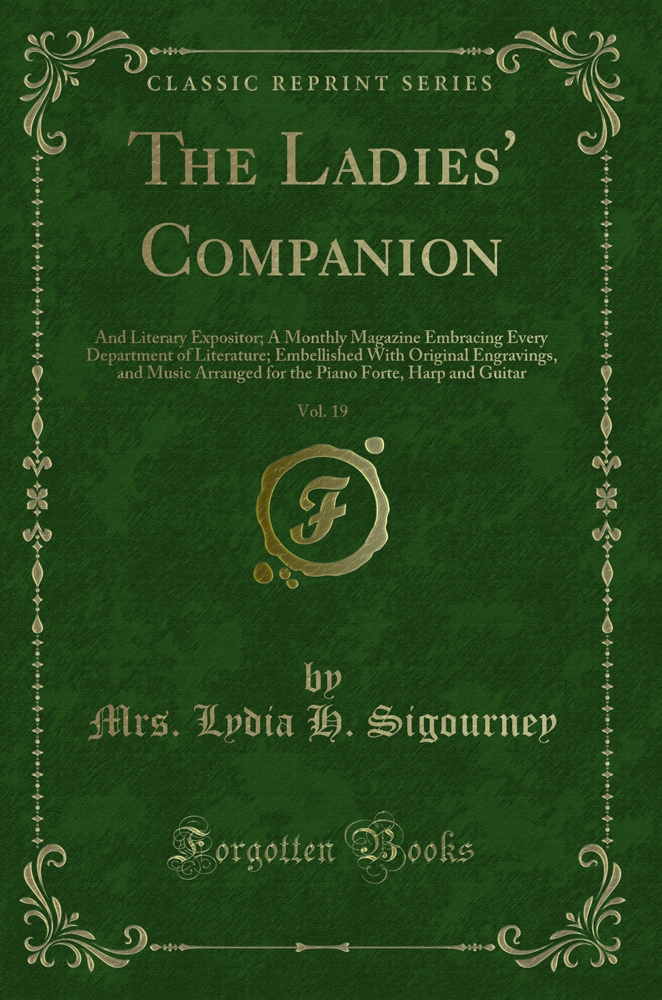 The Ladies' Companion, Vol. 19: And Literary Expositor; A Monthly Magazine Embracing Every Department of Literature; Embellished With Original Engravings, and Music Arranged for the Piano Forte, Harp and Guitar (Classic Reprint)