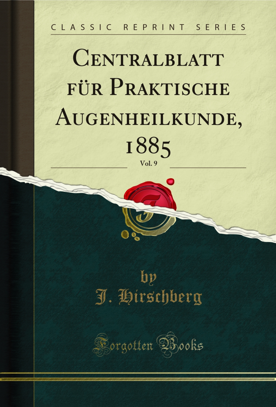 Centralblatt für Praktische Augenheilkunde, 1885, Vol. 9 (Classic Reprint)