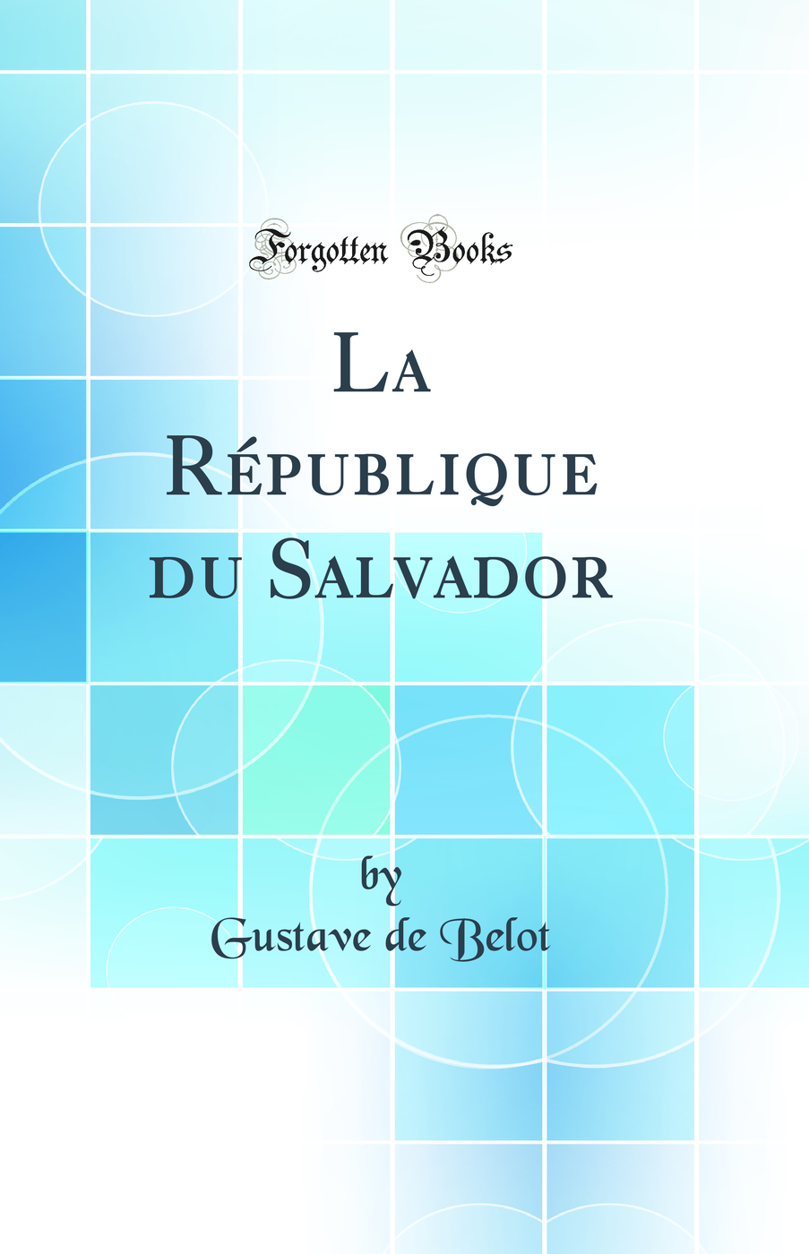 La République du Salvador (Classic Reprint)