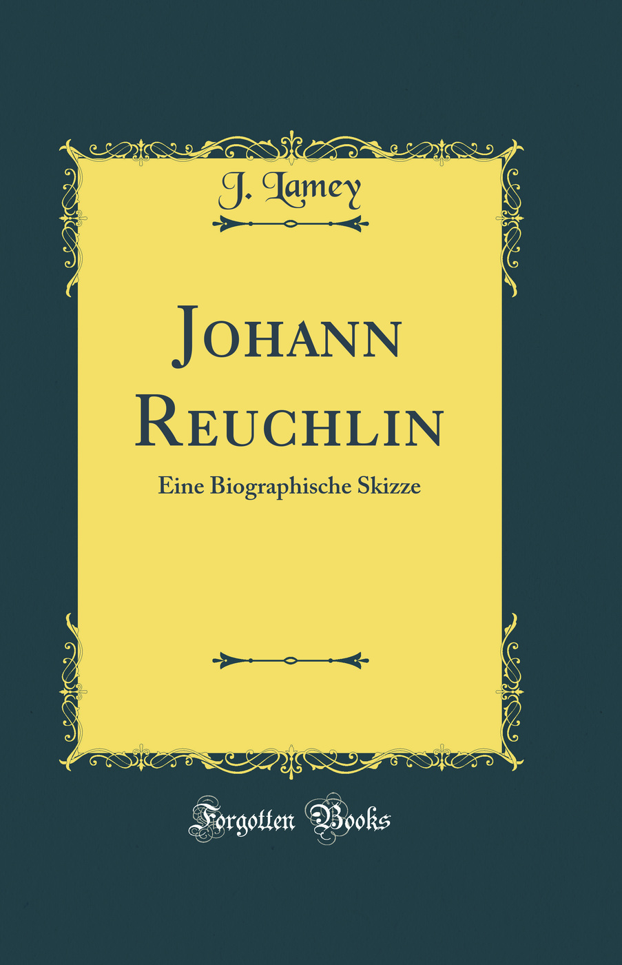 Johann Reuchlin: Eine Biographische Skizze (Classic Reprint)