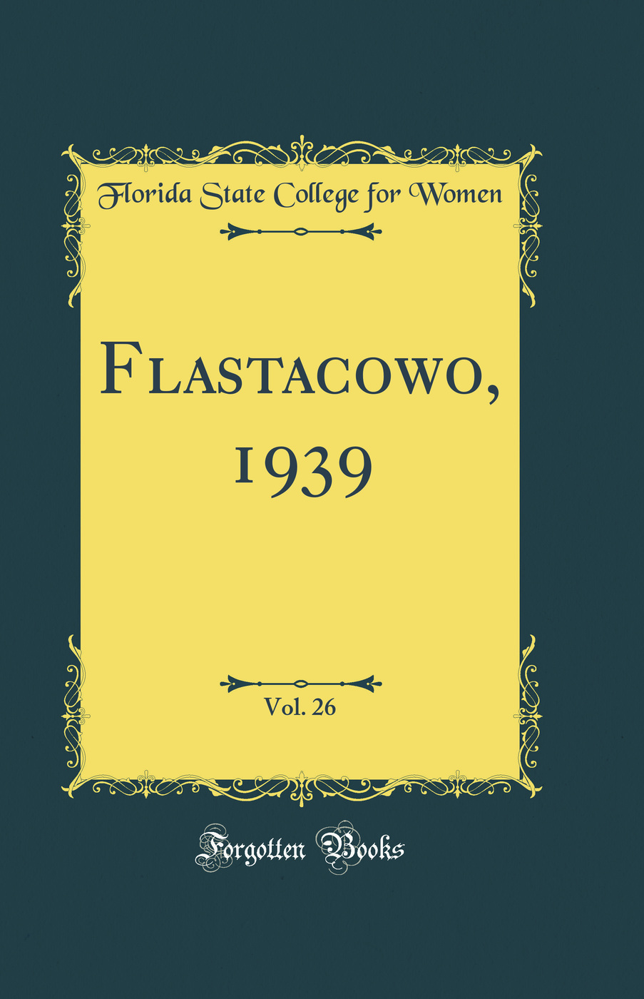 Flastacowo, 1939, Vol. 26 (Classic Reprint)