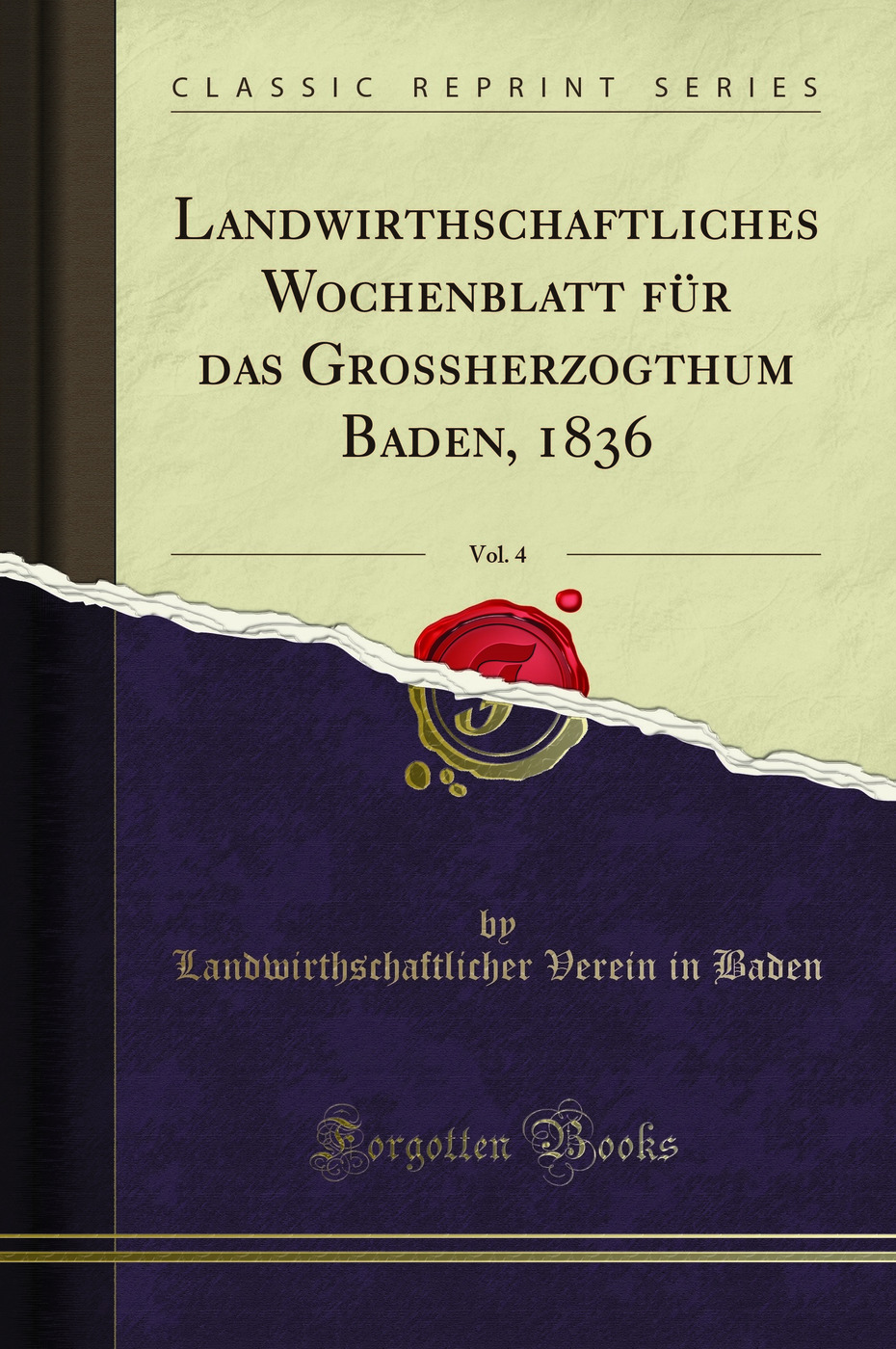 Landwirthschaftliches Wochenblatt für das Grossherzogthum Baden, 1836, Vol. 4 (Classic Reprint)