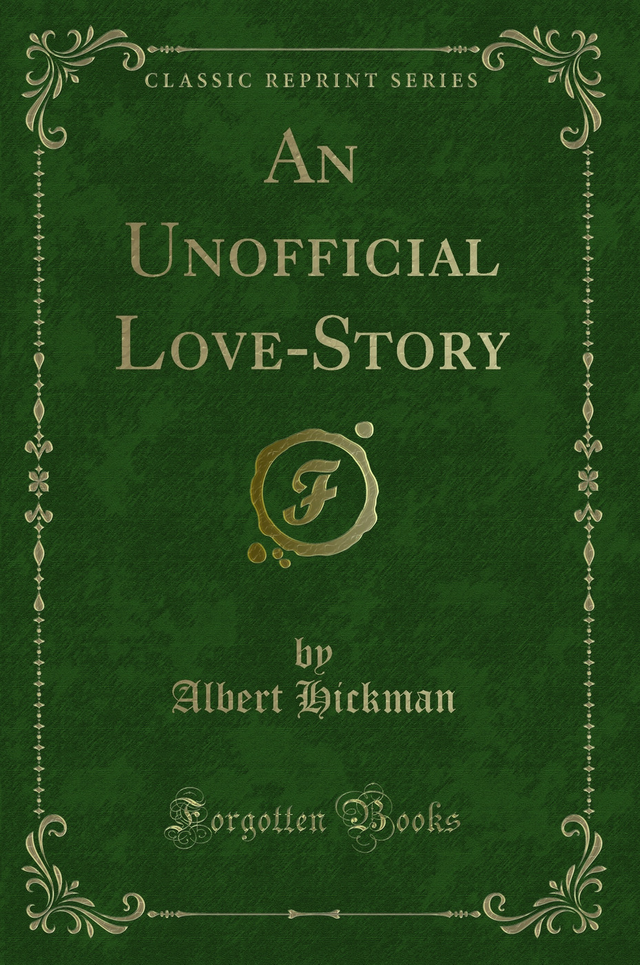 An Unofficial Love-Story (Classic Reprint)