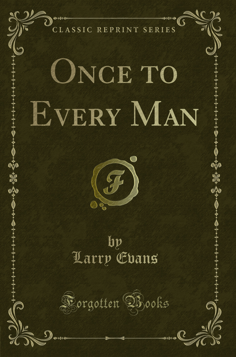 Once to Every Man (Classic Reprint)