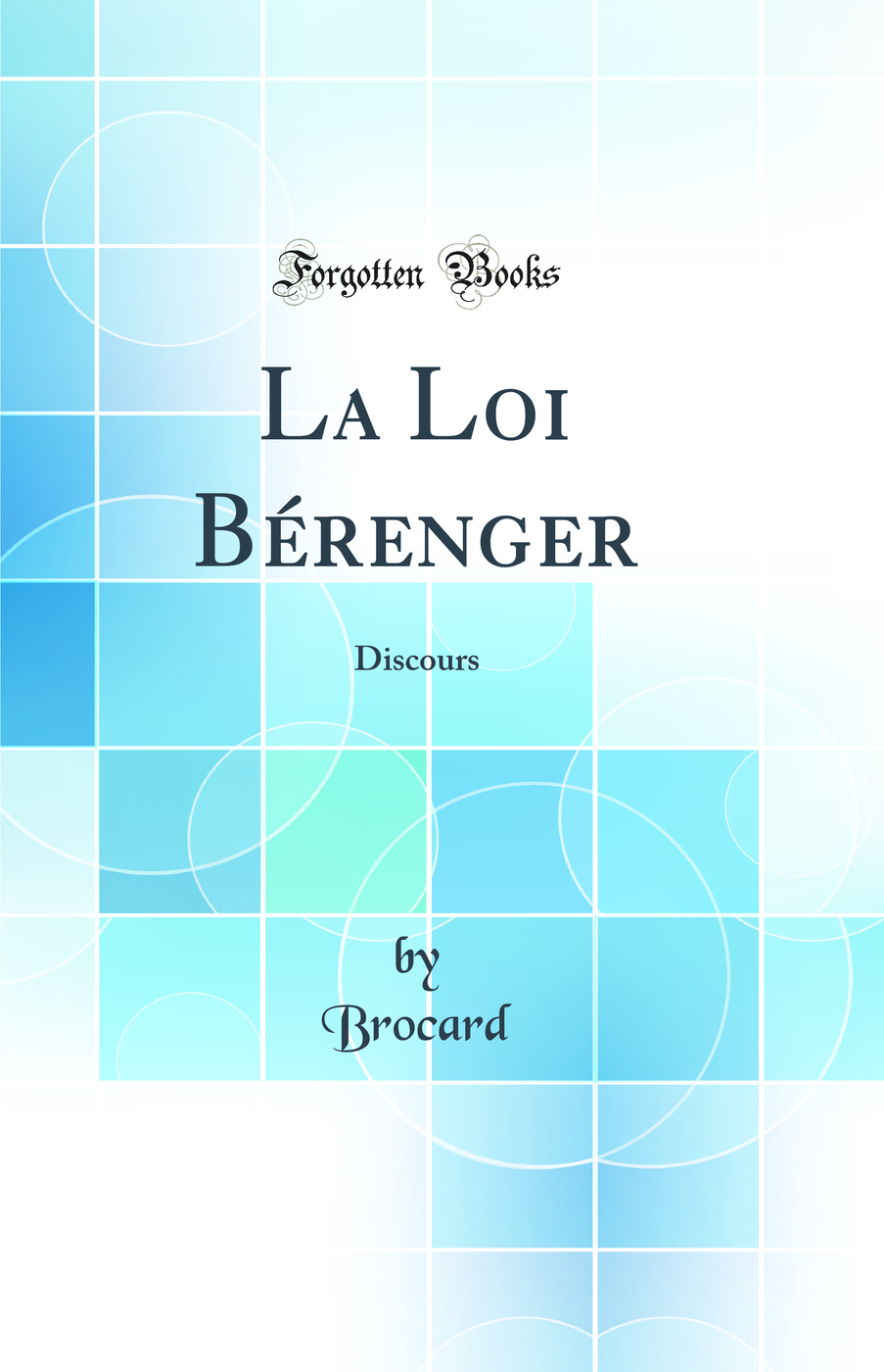 La Loi Bérenger: Discours (Classic Reprint)