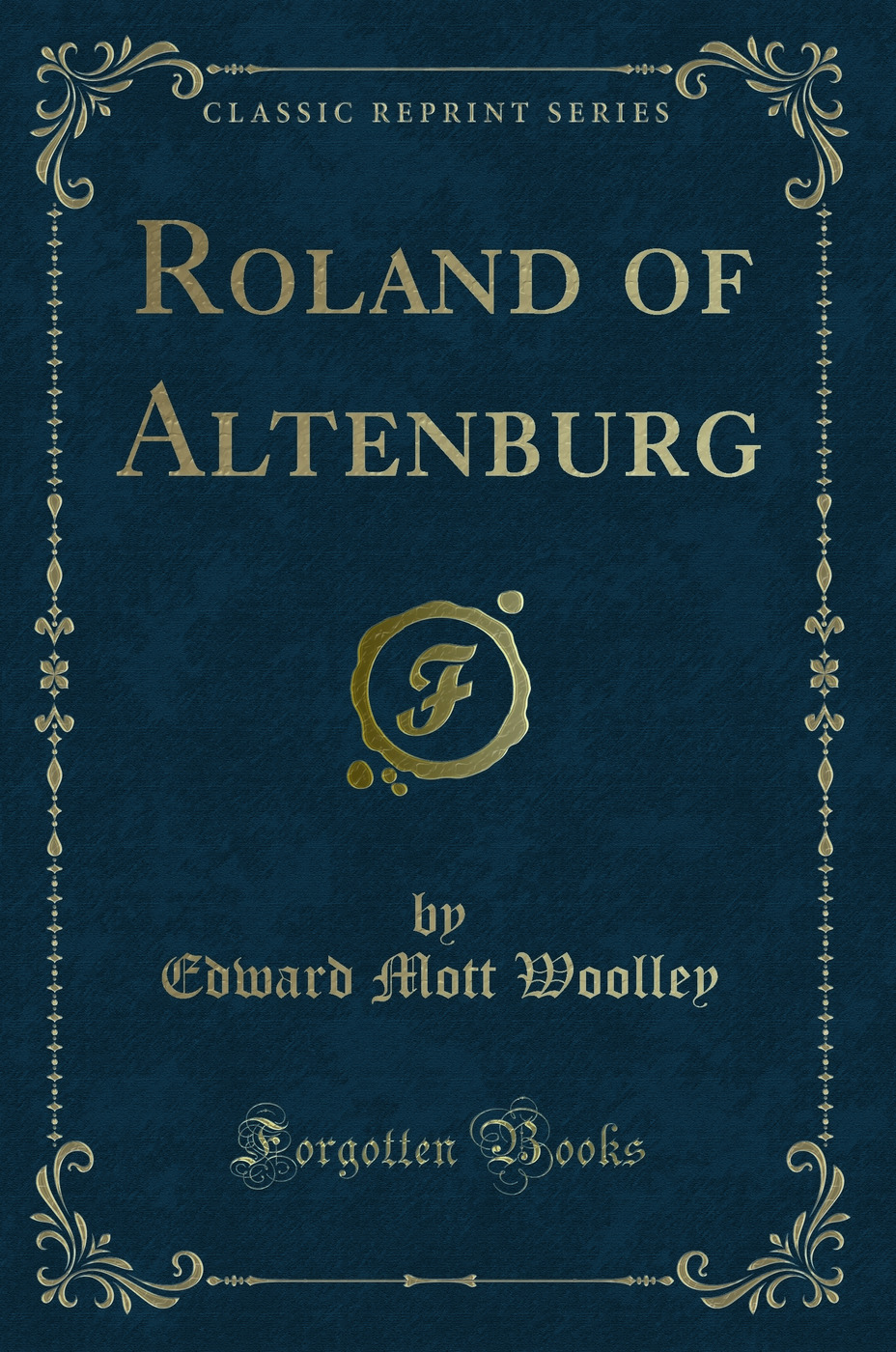 Roland of Altenburg (Classic Reprint)