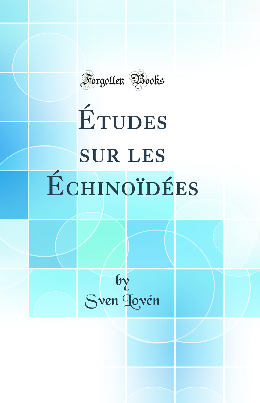 Études sur les Échinoïdées (Classic Reprint)