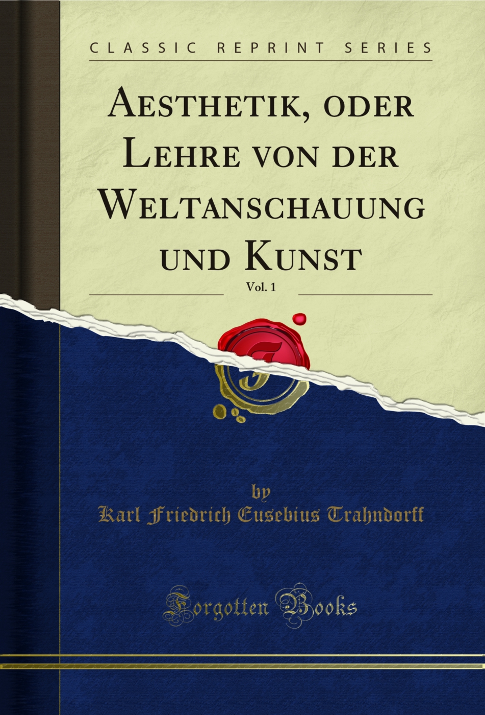 Aesthetik, oder Lehre von der Weltanschauung und Kunst, Vol. 1 (Classic Reprint)