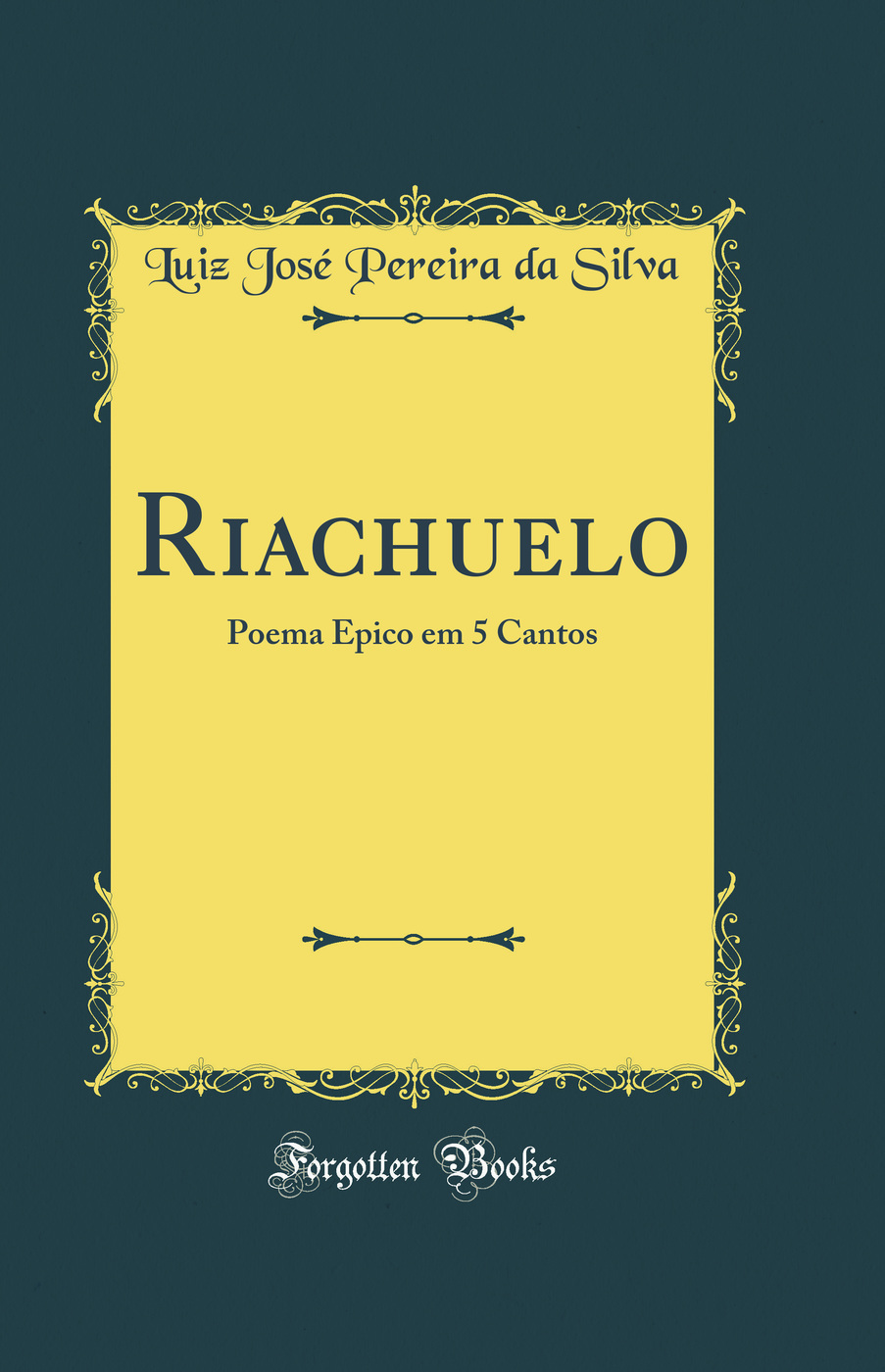 Riachuelo: Poema Epico em 5 Cantos (Classic Reprint)