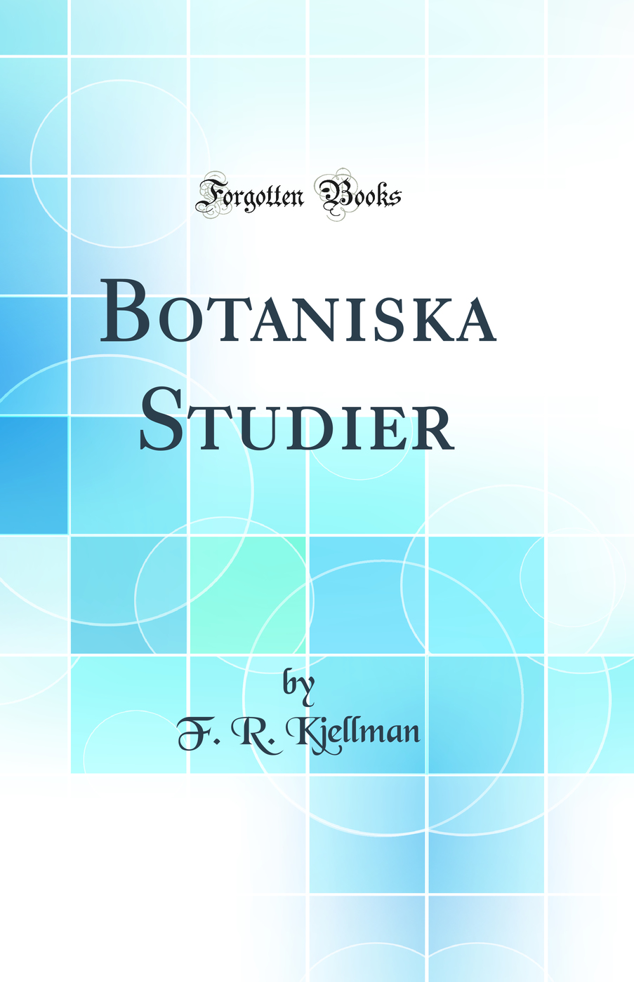 Botaniska Studier (Classic Reprint)