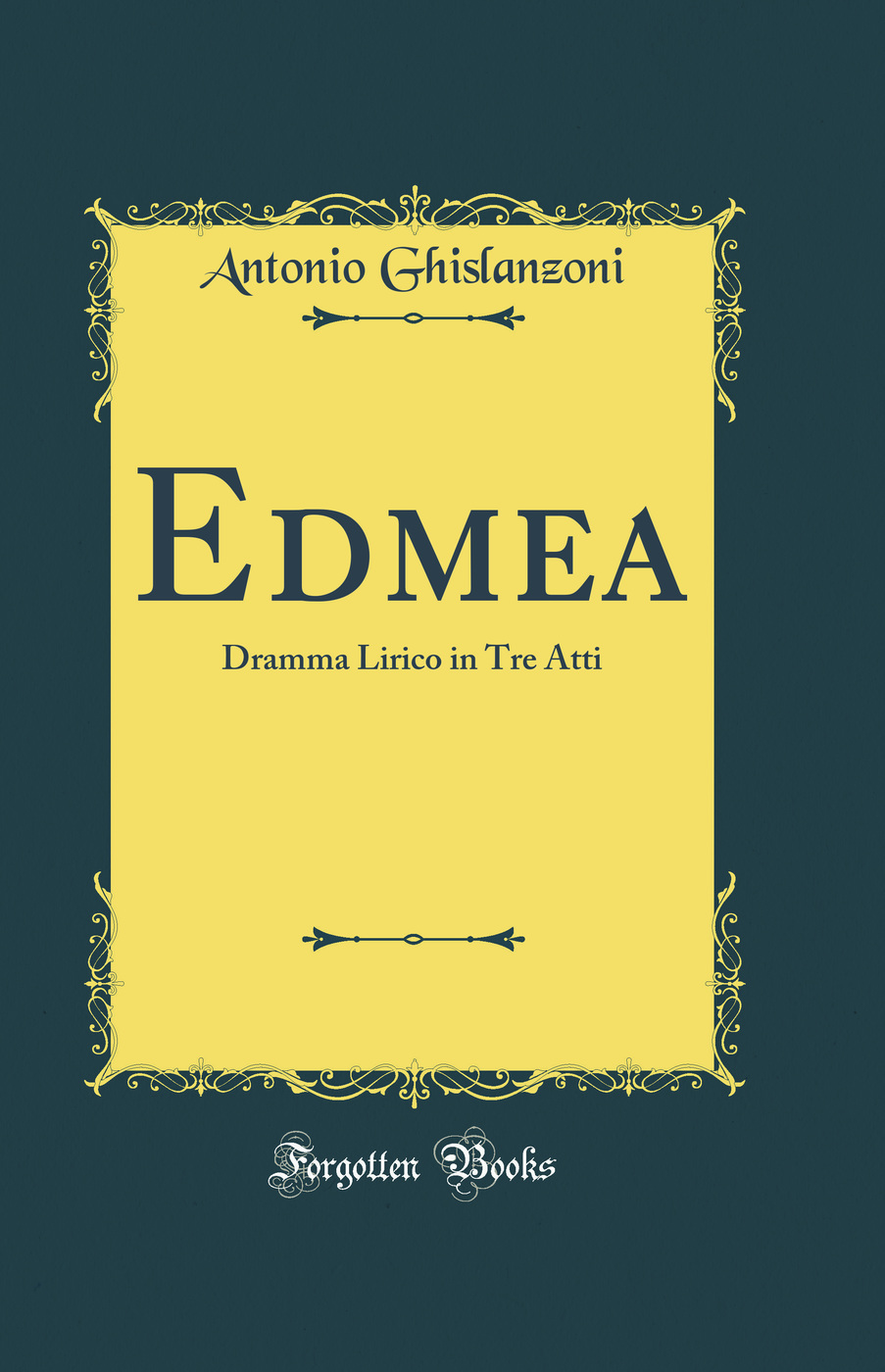 Edmea: Dramma Lirico in Tre Atti (Classic Reprint)