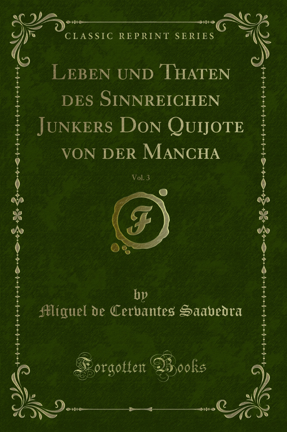 Leben und Thaten des Sinnreichen Junkers Don Quijote von der Mancha, Vol. 3 (Classic Reprint)