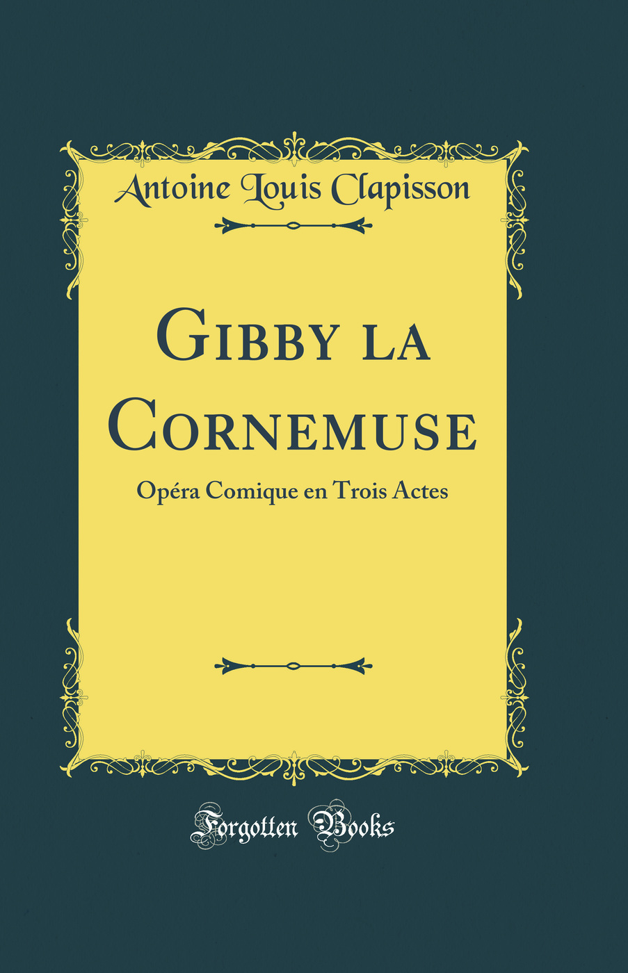 Gibby la Cornemuse: Opéra Comique en Trois Actes (Classic Reprint)