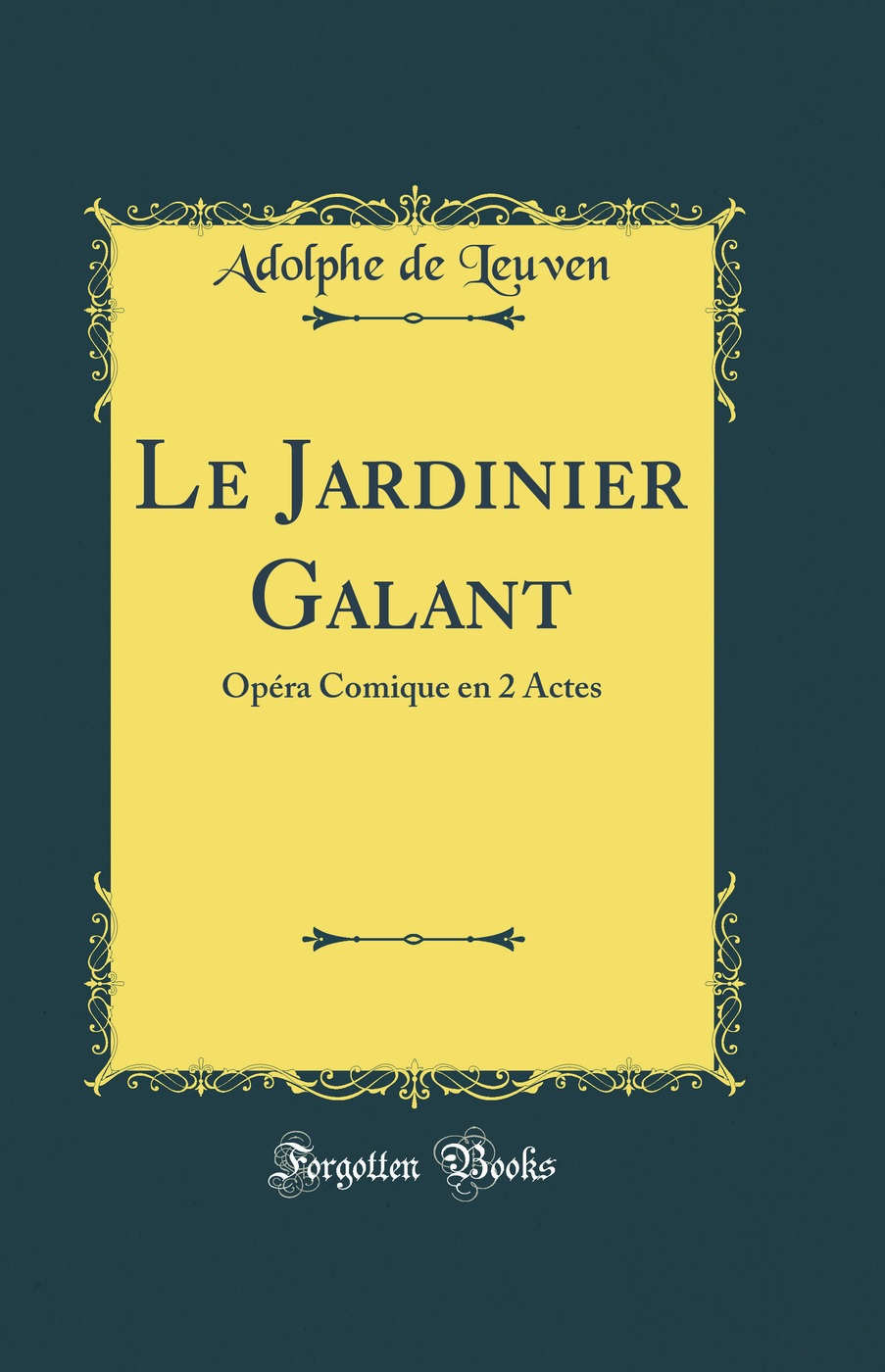 Le Jardinier Galant: Opéra Comique en 2 Actes (Classic Reprint)