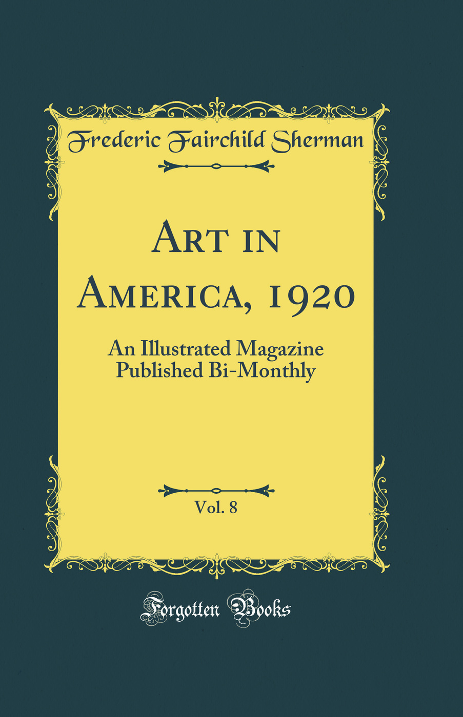 Art in America, 1920, Vol. 8: An Illustrated Magazine Published Bi-Monthly (Classic Reprint)