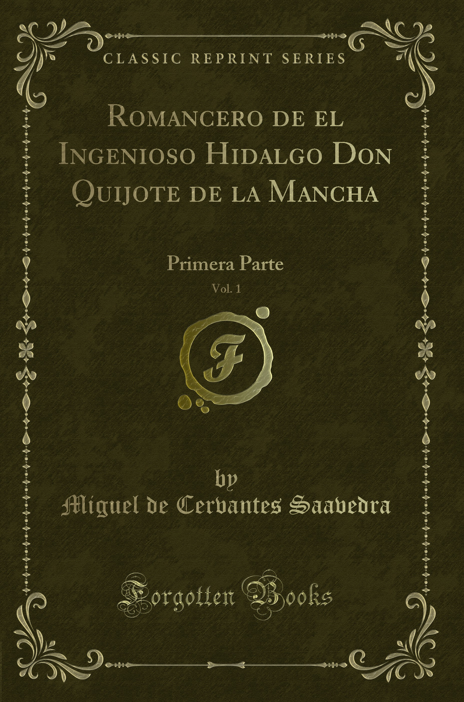 Romancero de el Ingenioso Hidalgo Don Quijote de la Mancha, Vol. 1: Primera Parte (Classic Reprint)