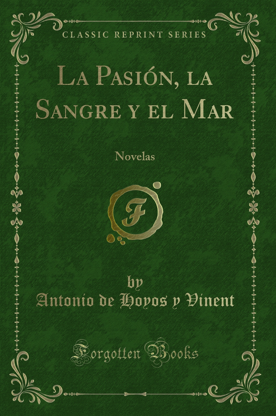 La Pasión, la Sangre y el Mar: Novelas (Classic Reprint)