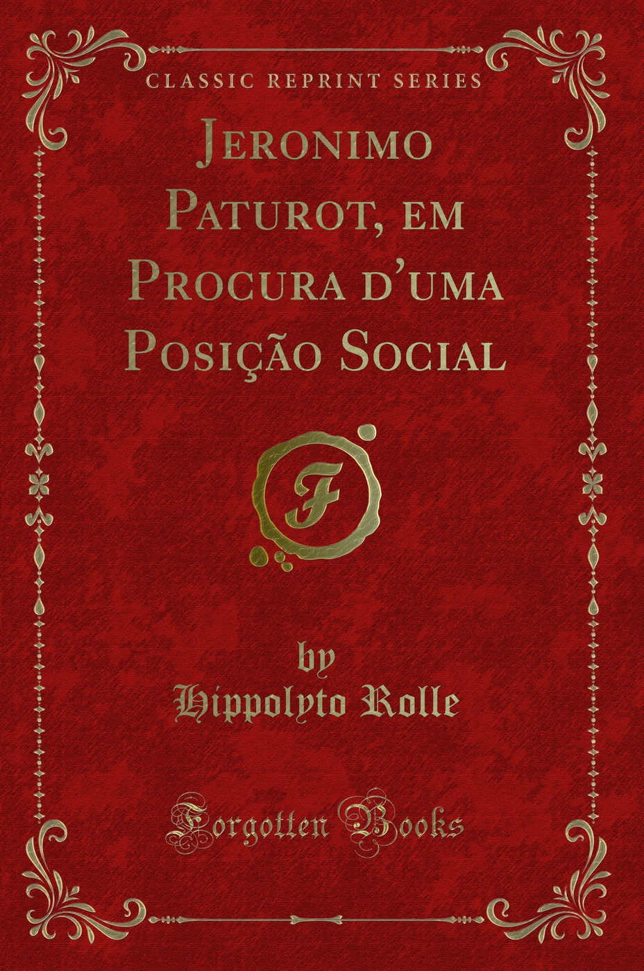 Jeronimo Paturot, em Procura d'uma Posição Social (Classic Reprint)