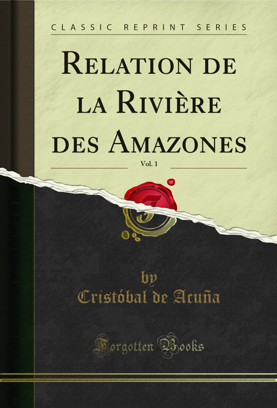 Relation de la Rivière des Amazones, Vol. 1 (Classic Reprint)
