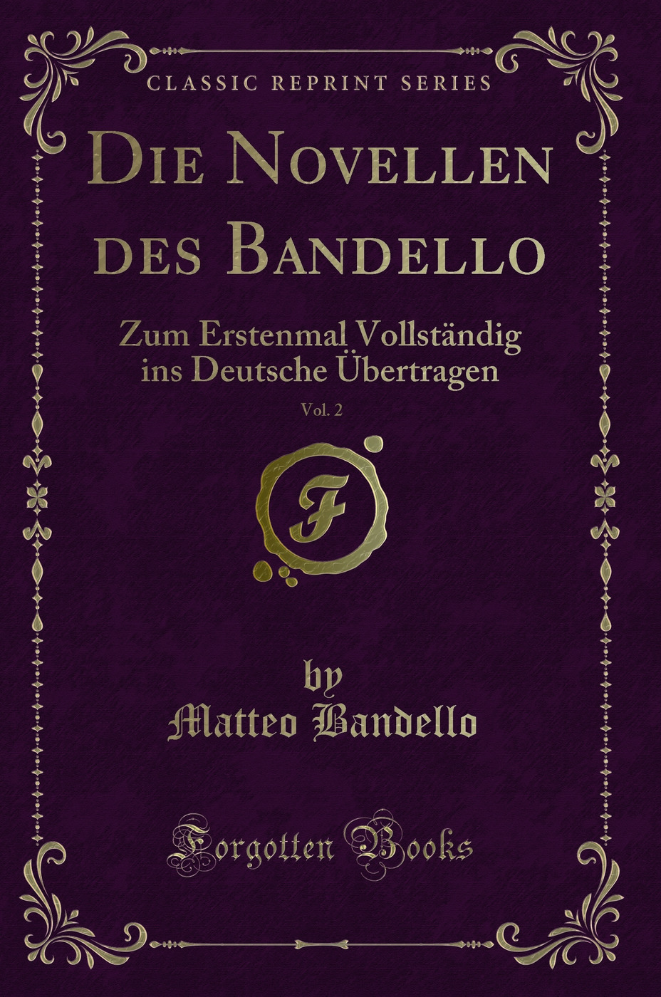 Die Novellen des Bandello, Vol. 2: Zum Erstenmal Vollständig ins Deutsche Übertragen (Classic Reprint)