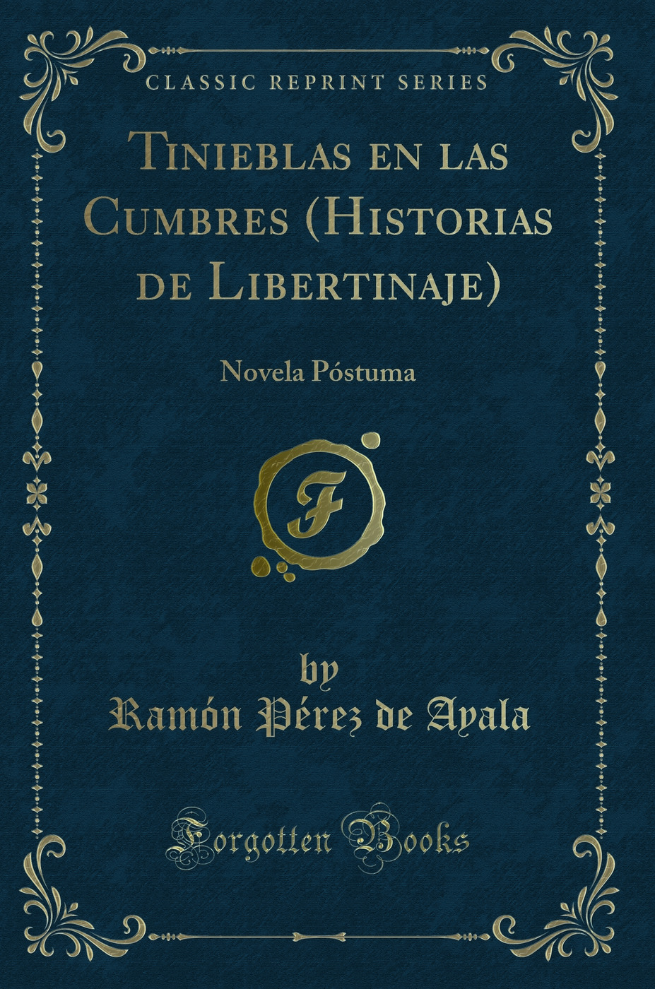 Tinieblas en las Cumbres (Historias de Libertinaje): Novela Póstuma (Classic Reprint)