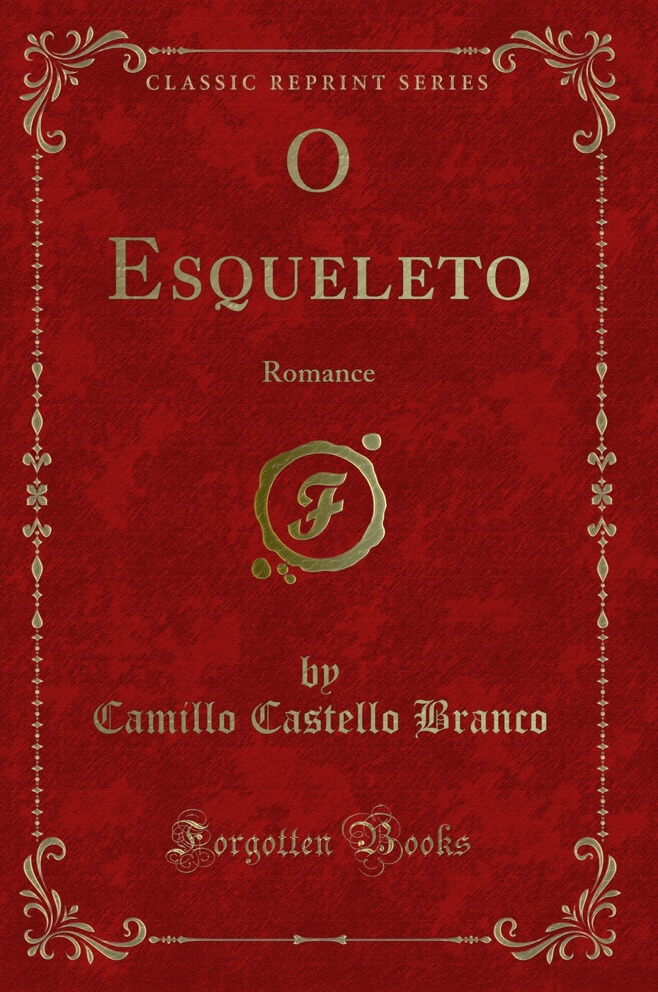 O Esqueleto: Romance (Classic Reprint)