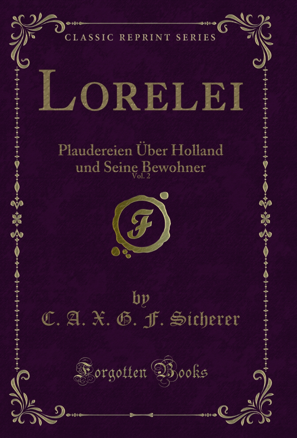 Lorelei, Vol. 2: Plaudereien Über Holland und Seine Bewohner (Classic Reprint)