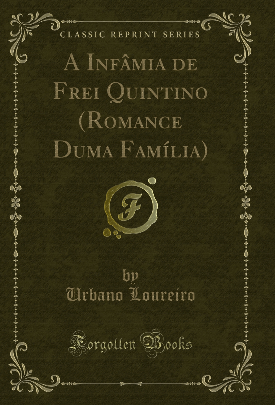 A Infâmia de Frei Quintino (Romance Duma Família) (Classic Reprint)
