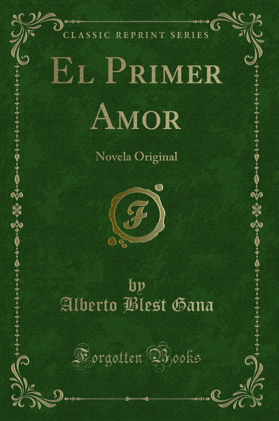 El Primer Amor: Novela Original (Classic Reprint)