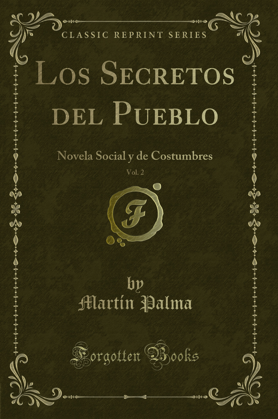 Los Secretos del Pueblo, Vol. 2: Novela Social y de Costumbres (Classic Reprint)