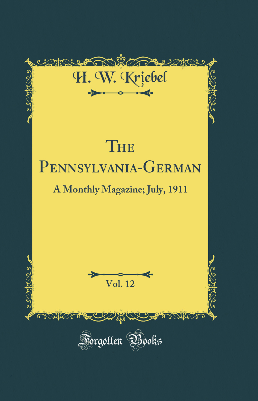 The Pennsylvania-German, Vol. 12: A Monthly Magazine; July, 1911 (Classic Reprint)