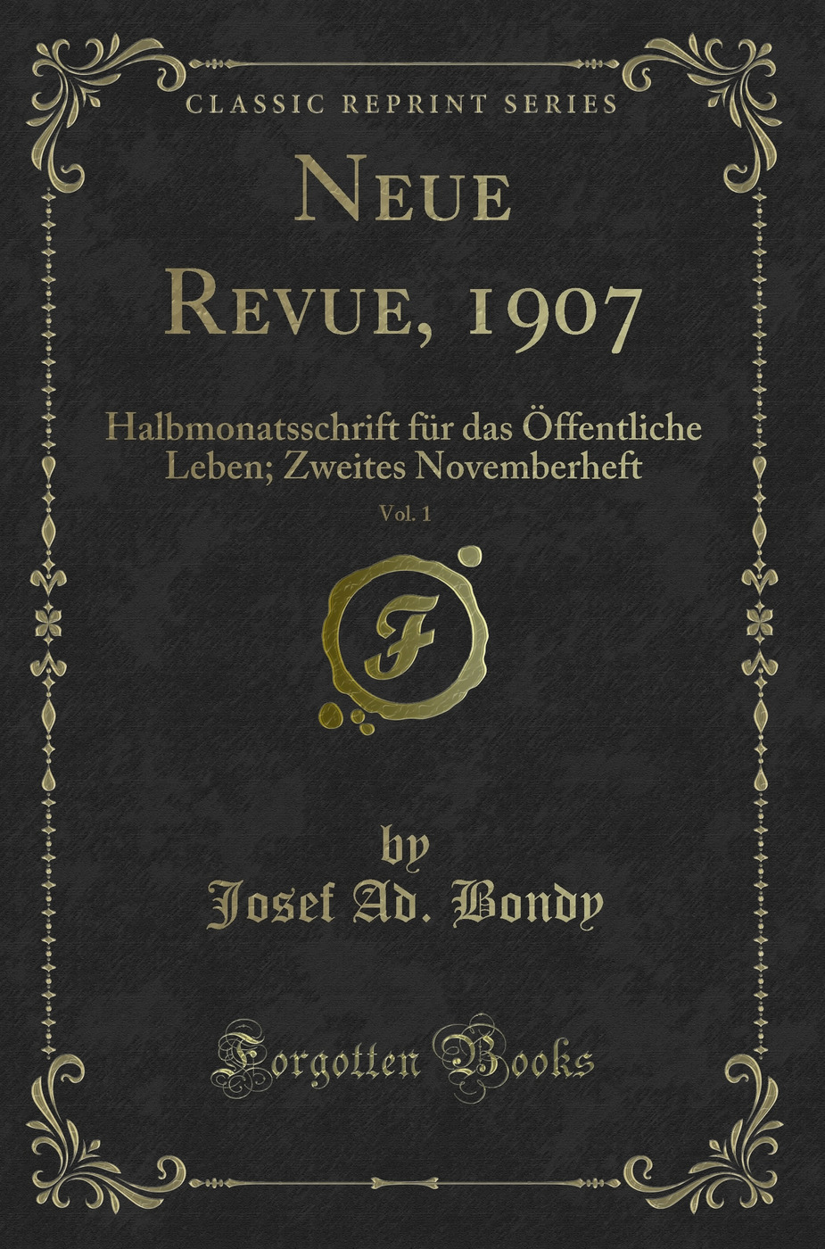 Neue Revue, 1907, Vol. 1: Halbmonatsschrift für das Öffentliche Leben; Zweites Novemberheft (Classic Reprint)