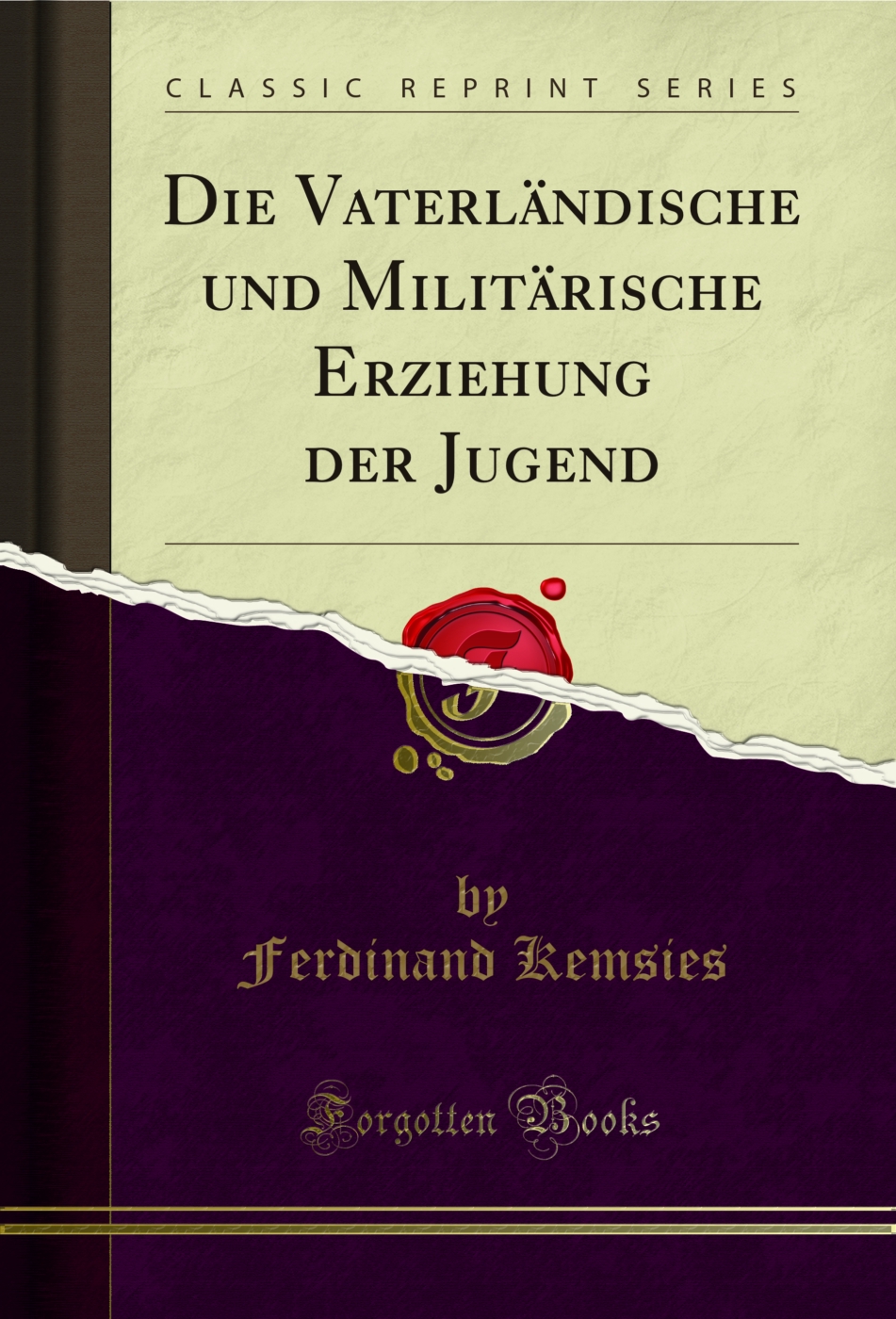 Die Vaterländische und Militärische Erziehung der Jugend (Classic Reprint)